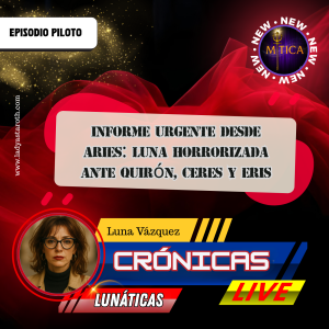 Luna Vázquez en Aries: horror cósmico ante Quirón, Ceres y Eris – nadie está a salvo