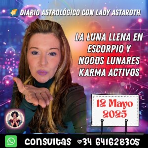 🌕 Diario astrológico 12 mayo 2025: Luna llena en Escorpio y expansión kármica