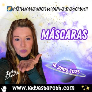 Tránsitos del día 16 de junio 2025: lo que revelan las máscaras