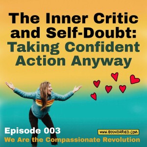 003 | The Inner Critic & Self-Doubt: Taking Confident Action Anyway