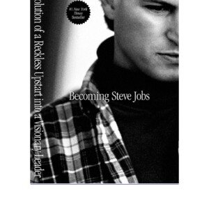 READ Becoming Steve Jobs: The Evolution of a Reckless Upstart into a Vi