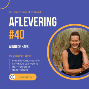 Healthy Gut, Healthy Mind: De Taal van Je Darmen en Je Gezondheid met Winni De Haes | Afl. 40