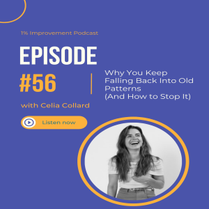 Why You Keep Falling Back Into Old Patterns (And How to Stop It) with Celia Collard | Afl. 56