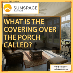 What is the Covering Over a Porch Called?
