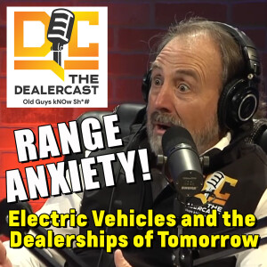 Dealer Cast - EV and Dealerships of Tomorrow