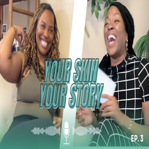 Your Skin, Your Story | Beauty, Business & Belief: How Tanicka is Built to Serve | Episode 3