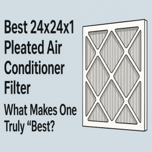 Best 24x24x1 Pleated Air Conditioner Filter – What Makes One Truly “Best”?