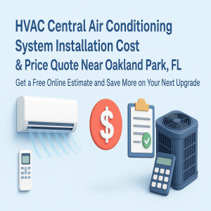 HVAC Central Air Conditioning System Installation Cost & Price Quote Near Oakland Park, FL — Get a Free Online Estimate and Save More on Your Next Upgrade