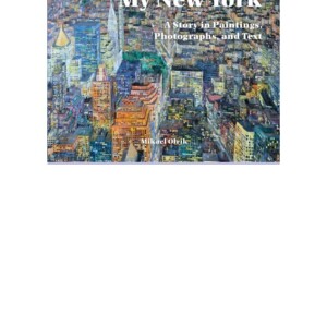 READ Walks in My New York: A Story in Paintings, Photographs, and Tex