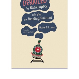 READ Derailed by Bankruptcy: Life after the Reading Railroad (Railroa