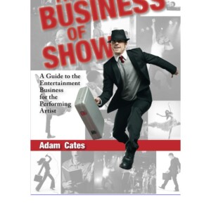 READ The Business of Show: A Guide to the Entertainment Business for th