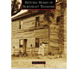 READ Free Historic Homes of Northeast Tennessee (Images of America)