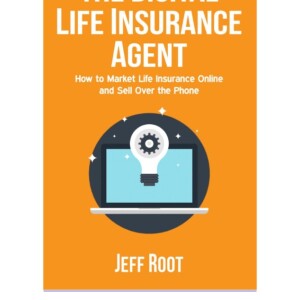 READ The Digital Life Insurance Agent: How To Market Life Insurance Onl