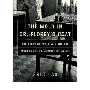 READ Online The Mold in Dr. Florey's Coat: The Story of the Penicillin
