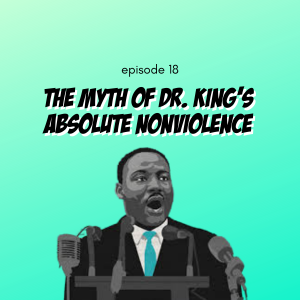 The Myth of Dr. King’s Absolute Nonviolence