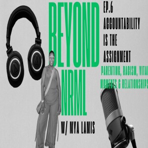 Ep 6: Accountability Is the Assignment | Parenting, Racism, Viral Moments & Relationships