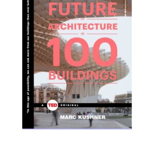 READ The Future of Architecture in 100 Buildings (TED Books)
