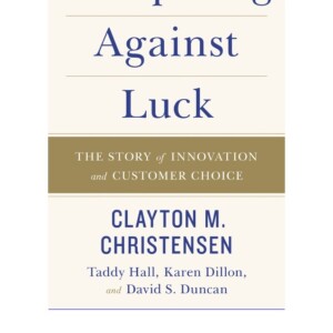 READ Competing Against Luck: The Story of Innovation and Customer Choic