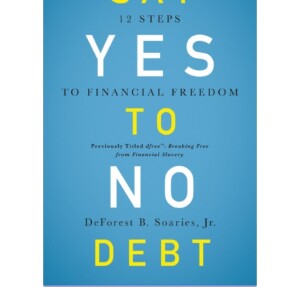 READ Say Yes to No Debt: 12 Steps to Financial Freedom