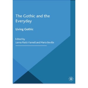 READ The Gothic and the Everyday: Living Gothic (Palgrave Gothic)
