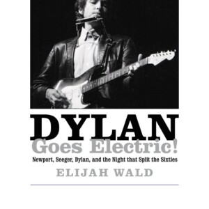 READ Dylan Goes Electric!: The Inspiration for the Major Motion Picture