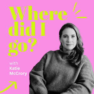Ep 6 with Katie McCrory: How motherhood can set your creativity free... if you let it