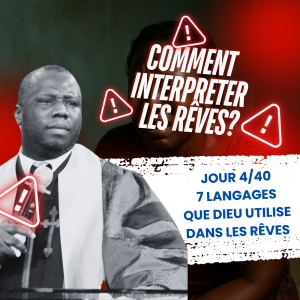 [FR] Jour 4/40 – Comment Interpréter les Rêves – École des Songes – Évêque Ncho Yao – Mission Peniel ABC – Divine Code