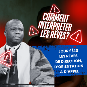 [FR] Jour 9/40 – Comment Interpréter les Rêves – École des Songes – Évêque Ncho Yao – Mission Peniel ABC – Divine Code