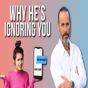 When a Man IGNORES You, here’s what he’s thinking (counterintuitive)