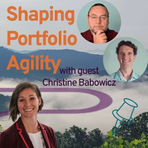 Navigating Change and Building Empathy - Christine Babowicz on the Path to Portfolio Agility
