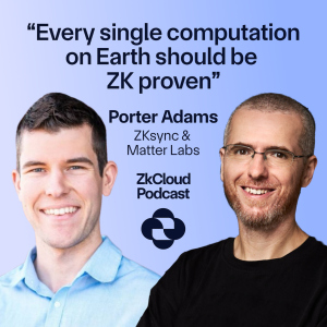 #3: Every single computation on Earth should be ZK proven - With Porter Adams from ZKsync & Matter Labs (Audio)