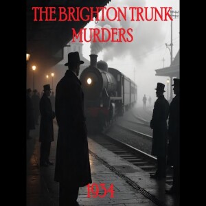 The Brighton Trunk Murders – A Seaside Mystery That Gripped the Nation 1934