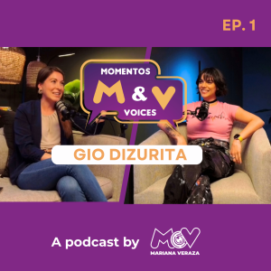GIO DIZURITA: CREATIVA, RESILIENTE, Y APASIONADA | Momentos & Voices de Mariana Veraza
