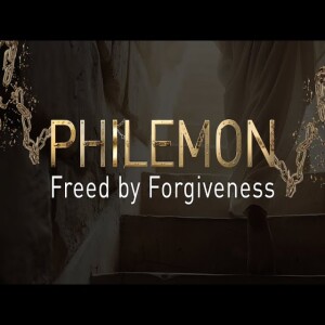 Philemon - Forgiveness Week 3 | Philemon 1:8-21