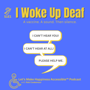 S1E1 — I Woke Up Deaf: My Life Changed Overnight After the COVID Shot