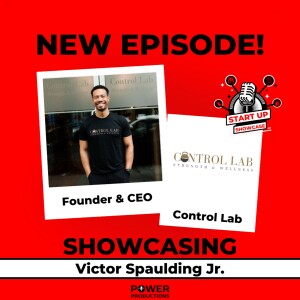 Showcase #2- Victor Spaulding Jr, Founder & Owner of Control Lab