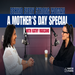 Episode 1 | Behind Every Strong Woman: A Mother's Day Special with Kathy Marzano [Audio]