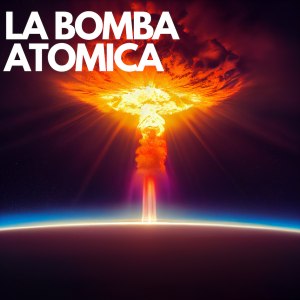 LA PRIMA BOMBA ATOMICA