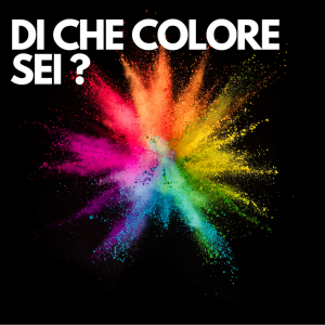 DI CHE COLORE SEI?