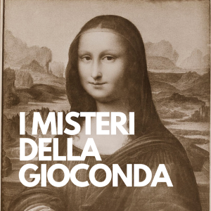 I MISTERI DELLA GIOCONDA
