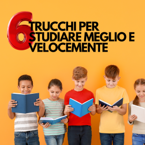 6 TRUCCHI PER STUDIARE MEGLIO E VELOCEMENTE