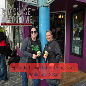 1: Two Gator Princesses Walk Into a Bar