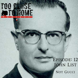 12: John List, Part 1 - Not Gucci