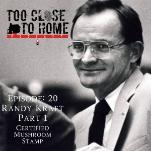 20: Randy Kraft, Part 1 - Certified Mushroom Stamp