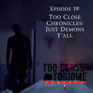 Too Close Chronicles: Just Demons, Y’all