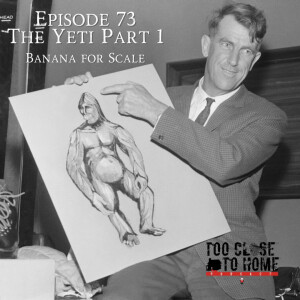 73: The Yeti, Part 1 - Banana For Scale