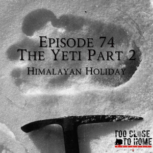 74: The Yeti, Part 2 - Himalayan Holiday