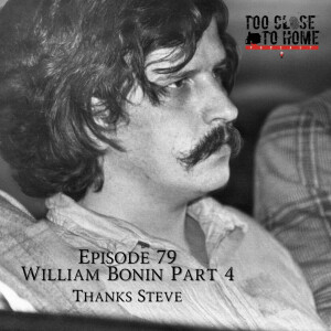 79: William George Bonin, Part 4 - Thanks Steve