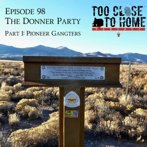 98: The Donner Party, Part 1 - Pioneer Gangsters