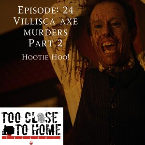 Unsolved: Villisca Axe Murders, Part 2 - Hootie Hoo!